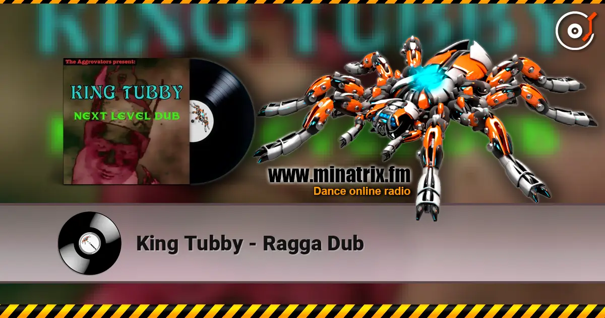King Tubby - Ragga Dub écouter en ligne en haute qualité | Minatrix.FM