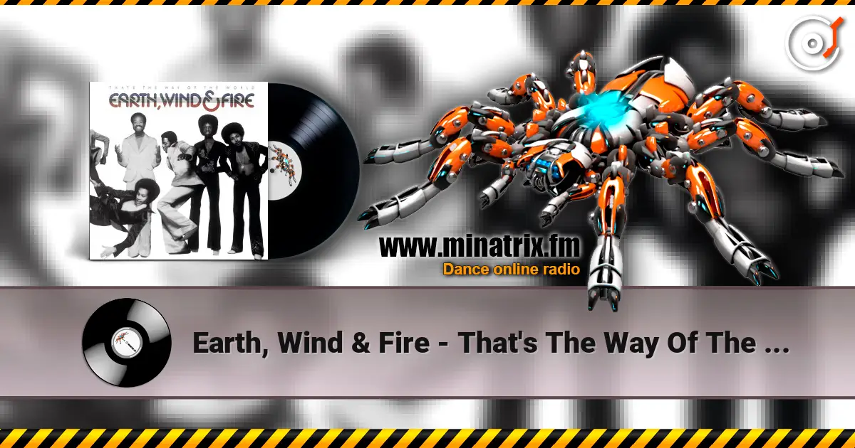 Earth, Wind & Fire - That's The Way Of The World écouter en ligne en haute qualité | Minatrix.FM