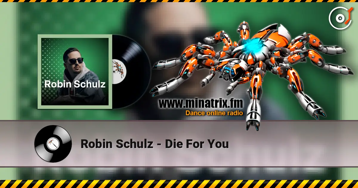 Robin Schulz - Die For You écouter en ligne en haute qualité | Minatrix.FM