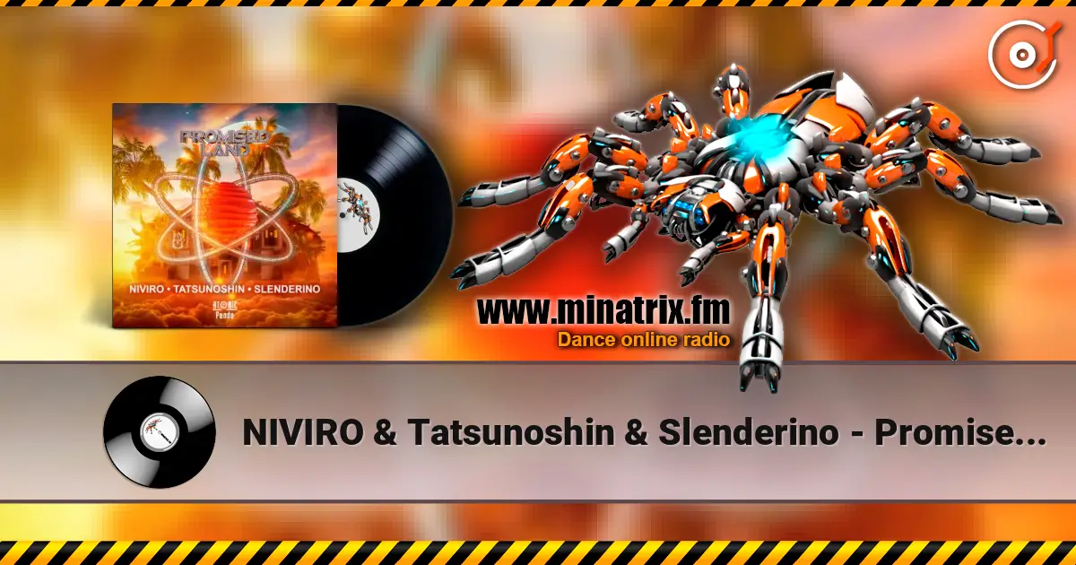 NIVIRO & Tatsunoshin & Slenderino - Promised Land (Extended Mix) écouter en ligne en haute qualité | Minatrix.FM