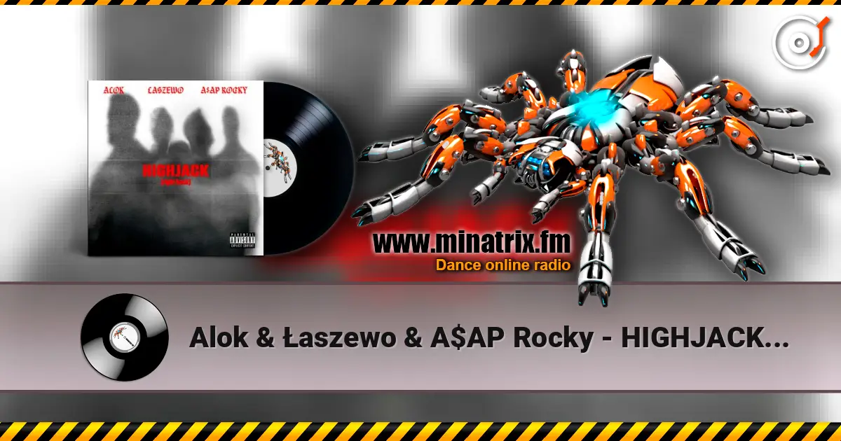Alok & Łaszewo & A$AP Rocky - HIGHJACK (right back) écouter en ligne en haute qualité | Minatrix.FM