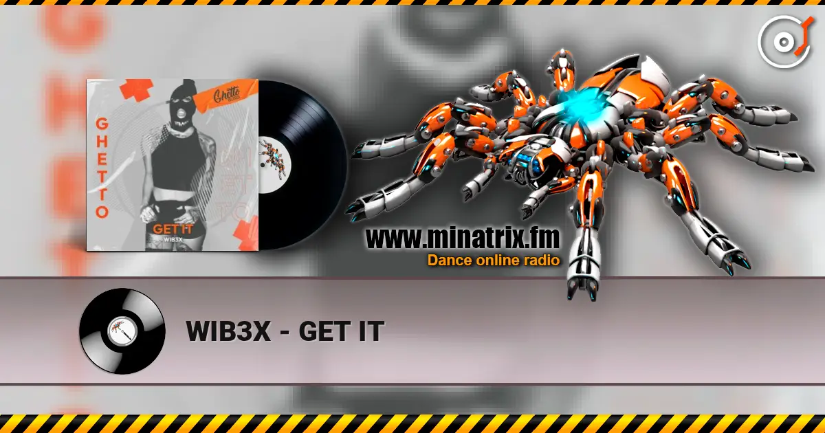 WIB3X - GET IT écouter en ligne en haute qualité | Minatrix.FM