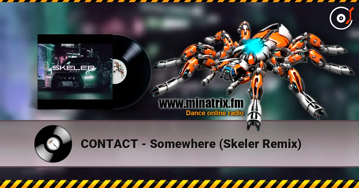 CONTACT - Somewhere (Skeler Remix) écouter en ligne en haute qualité | Minatrix.FM