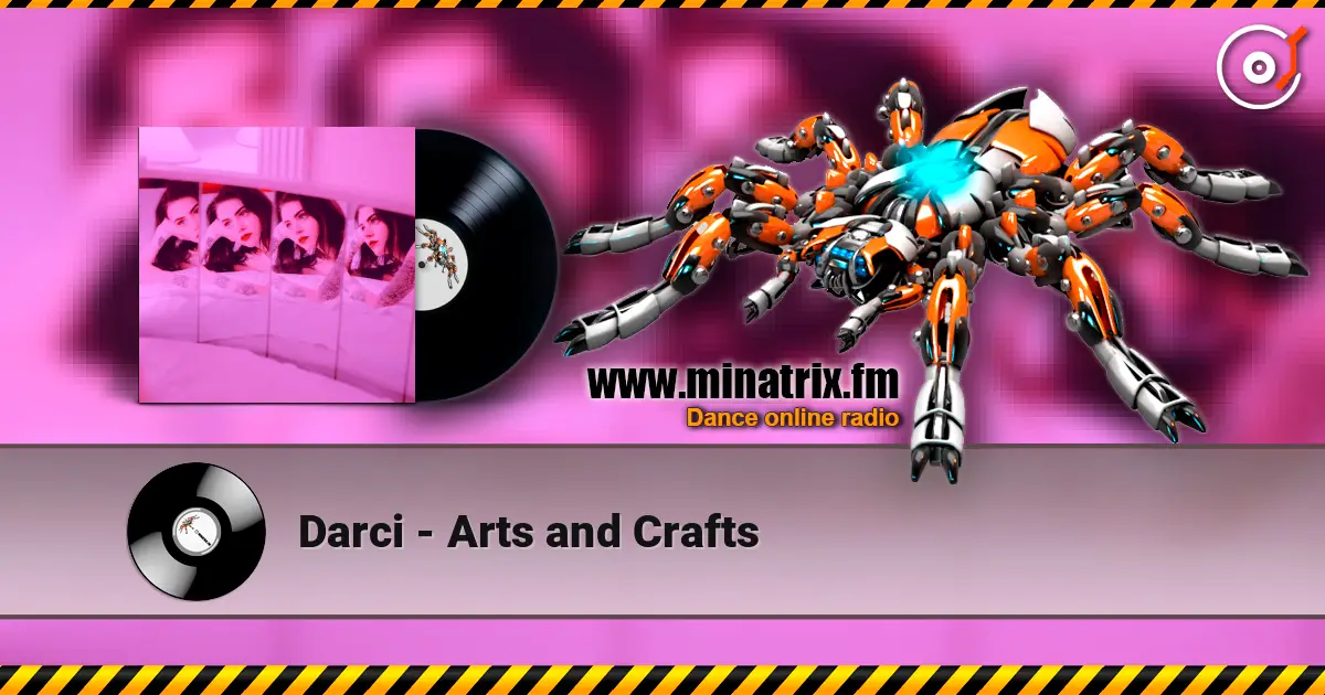 Darci - Arts and Crafts écouter en ligne en haute qualité | Minatrix.FM