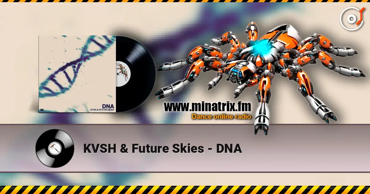 KVSH & Future Skies - DNA écouter en ligne en haute qualité | Minatrix.FM