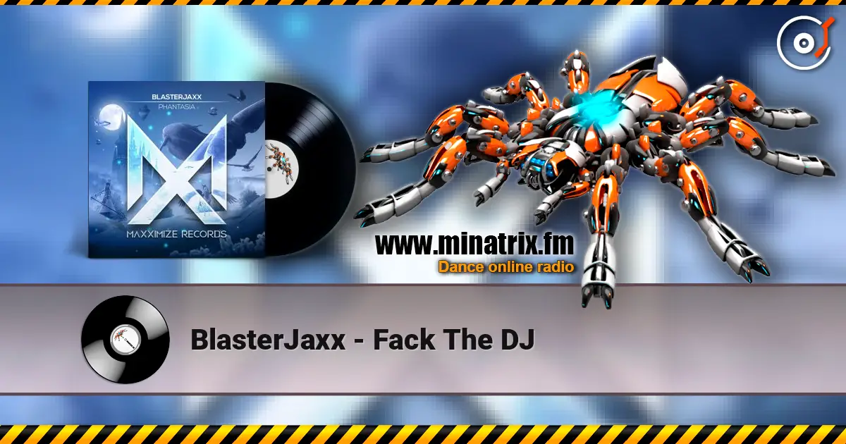 BlasterJaxx - Fack The DJ écouter en ligne en haute qualité | Minatrix.FM