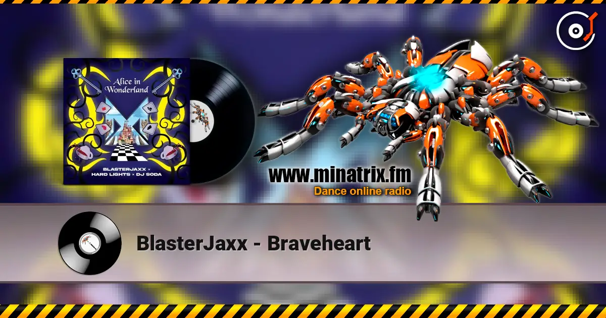 BlasterJaxx - Braveheart écouter en ligne en haute qualité | Minatrix.FM