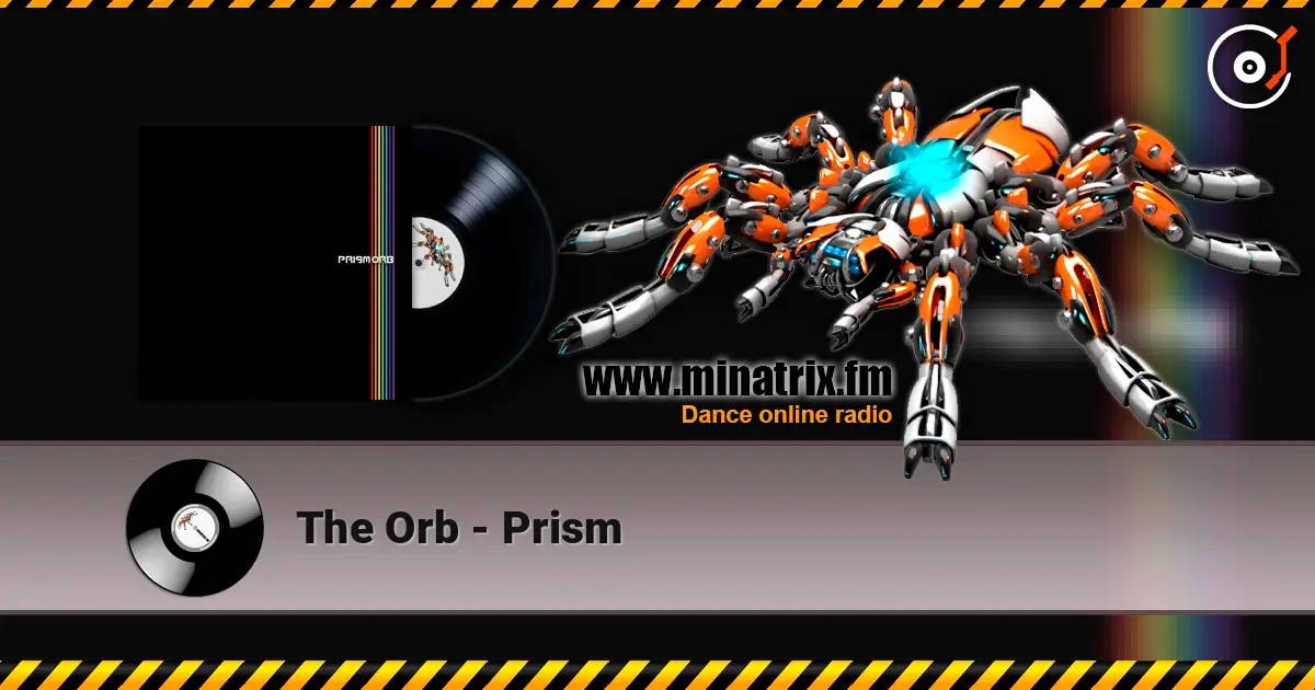 The Orb - Prism écouter en ligne en haute qualité | Minatrix.FM