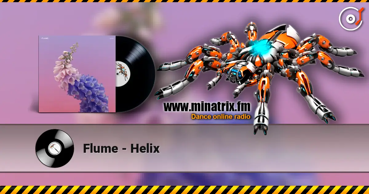 Flume - Helix écouter en ligne en haute qualité | Minatrix.FM