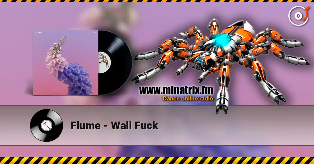 Flume - Wall Fuck écouter en ligne en haute qualité | Minatrix.FM