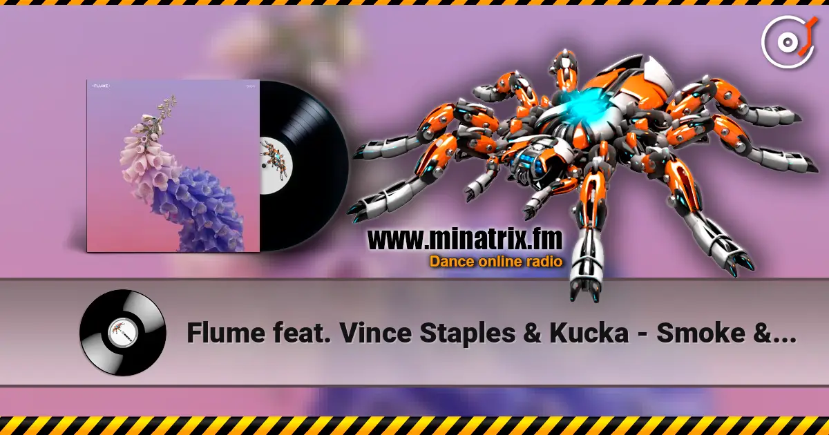 Flume feat. Vince Staples & Kucka - Smoke & Retribution écouter en ligne en haute qualité | Minatrix.FM