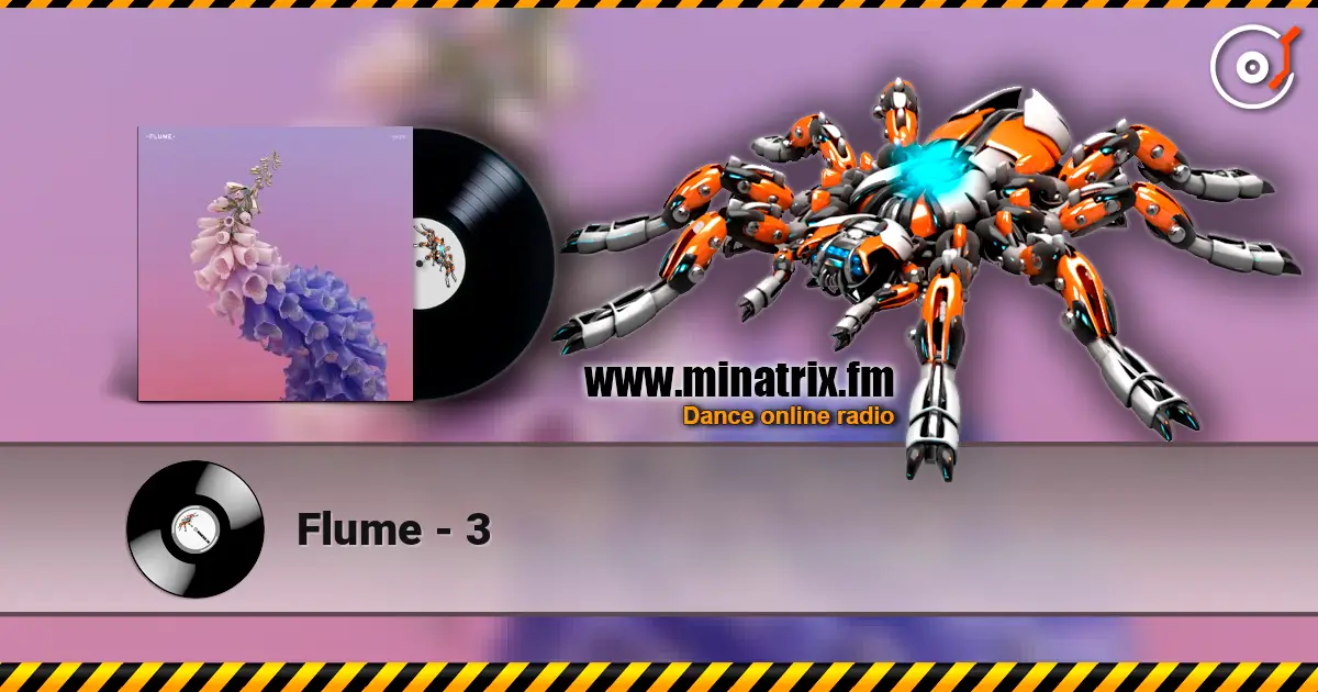 Flume - 3 écouter en ligne en haute qualité | Minatrix.FM