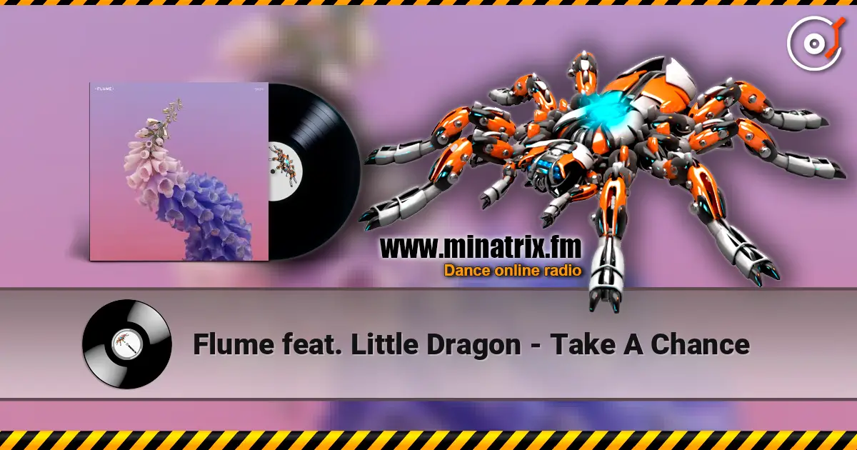 Flume feat. Little Dragon - Take A Chance écouter en ligne en haute qualité | Minatrix.FM