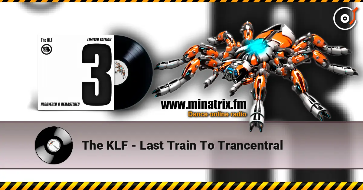 The KLF - Last Train To Trancentral écouter en ligne en haute qualité | Minatrix.FM