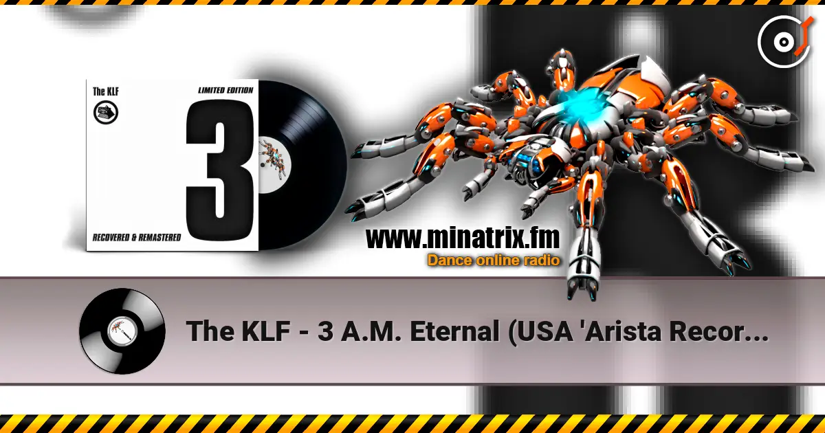 The KLF - 3 A.M. Eternal (USA 'Arista Records' Mix) écouter en ligne en haute qualité | Minatrix.FM