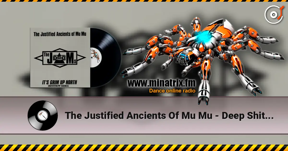 The Justified Ancients Of Mu Mu - Deep Shit [The Cult Of MU] (7 Mix) écouter en ligne en haute qualité | Minatrix.FM