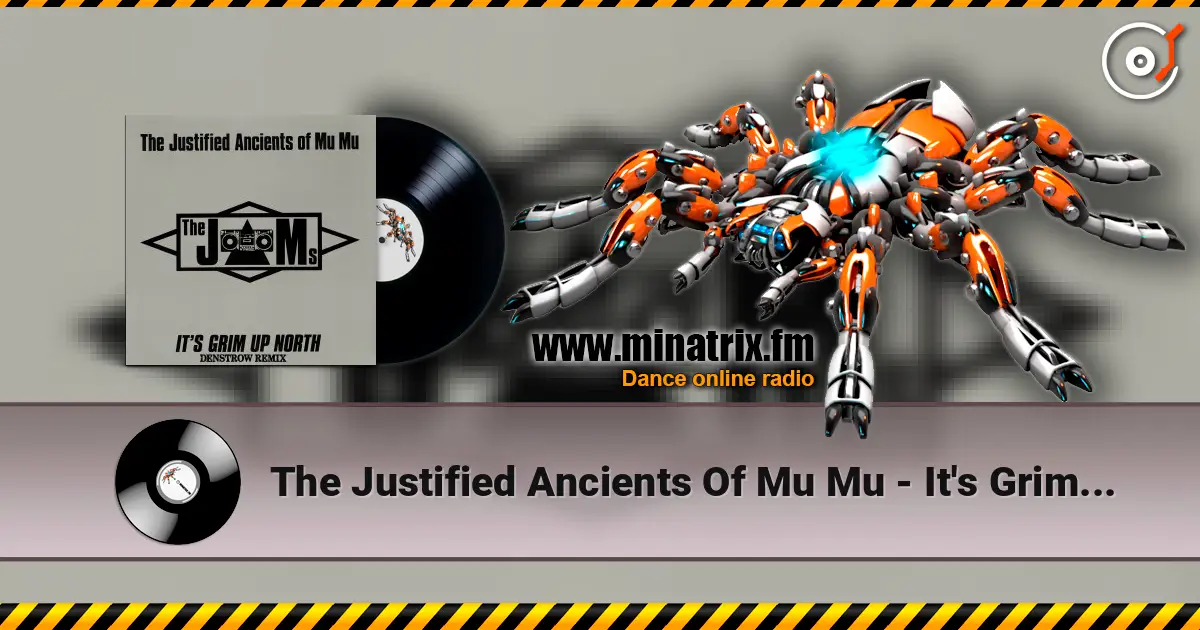 The Justified Ancients Of Mu Mu - It's Grim Up North London Full Moon Scientist Remix 2) écouter en ligne en haute qualité | Minatrix.FM