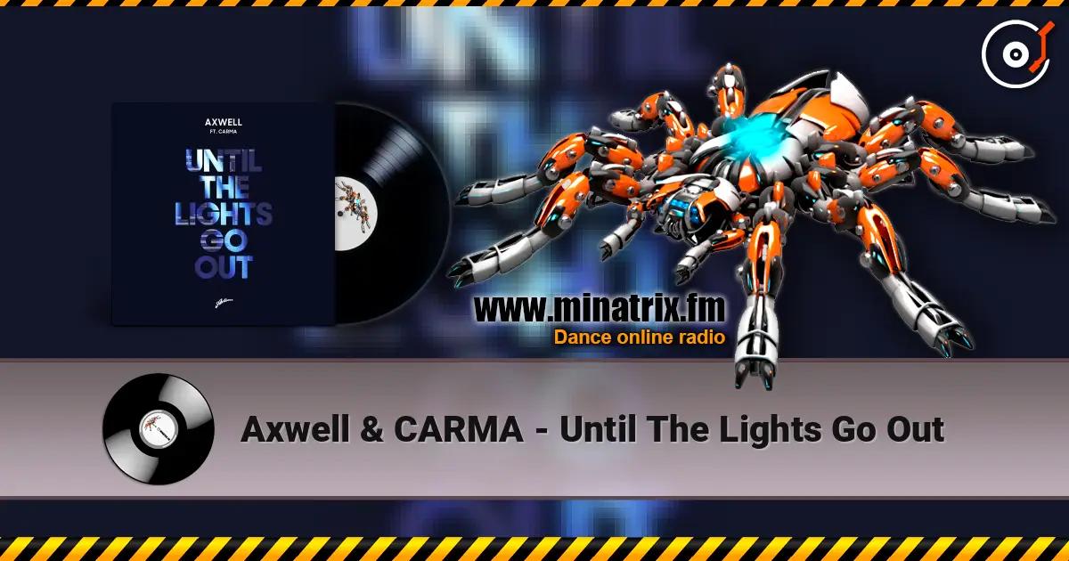 Axwell & CARMA - Until The Lights Go Out écouter en ligne en haute qualité | Minatrix.FM