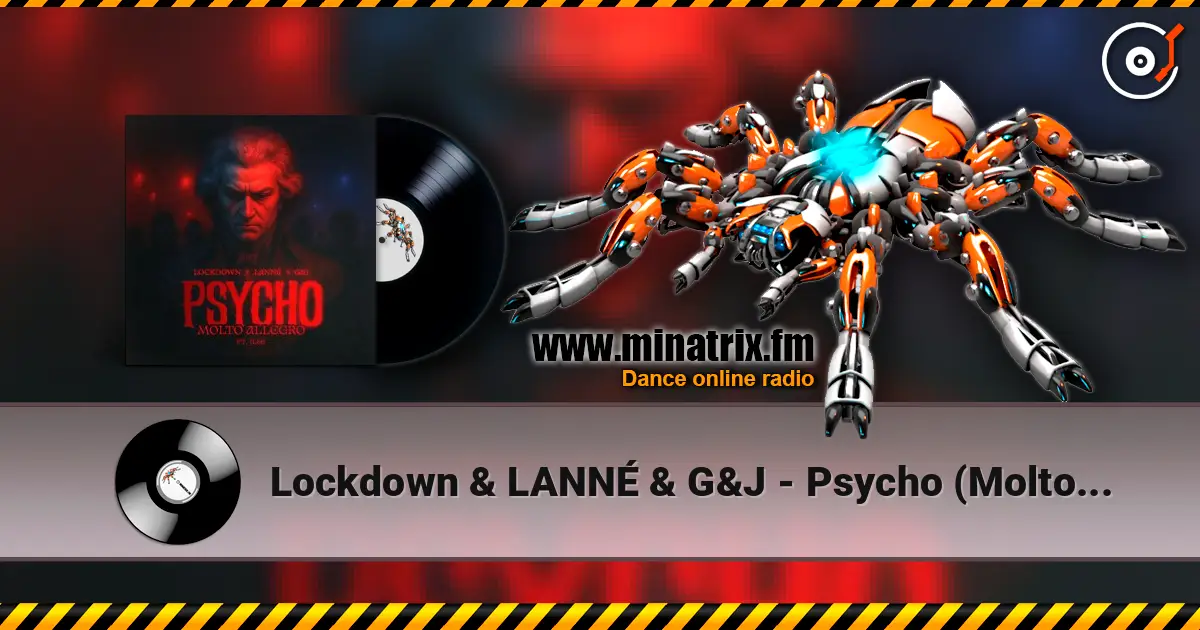 Lockdown & LANNÉ & G&J - Psycho (Molto Allegro) écouter en ligne en haute qualité | Minatrix.FM