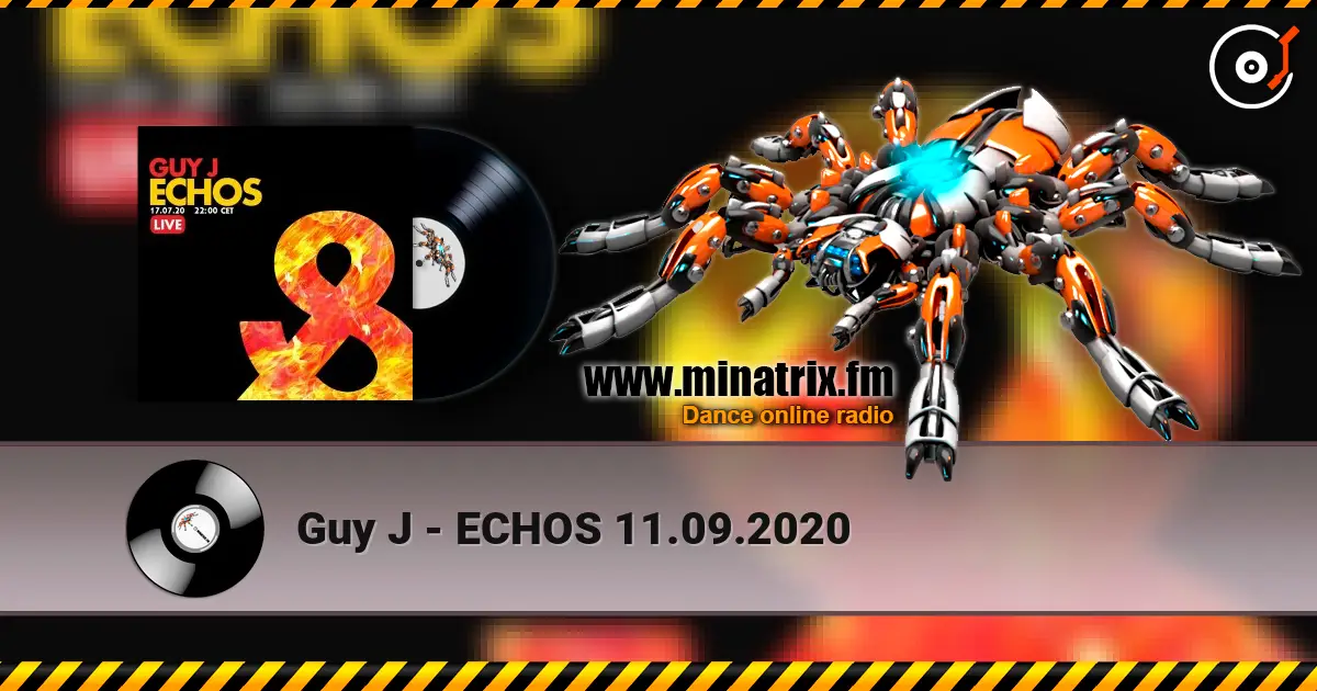 Guy J - ECHOS 11.09.2020 écouter en ligne en haute qualité | Minatrix.FM