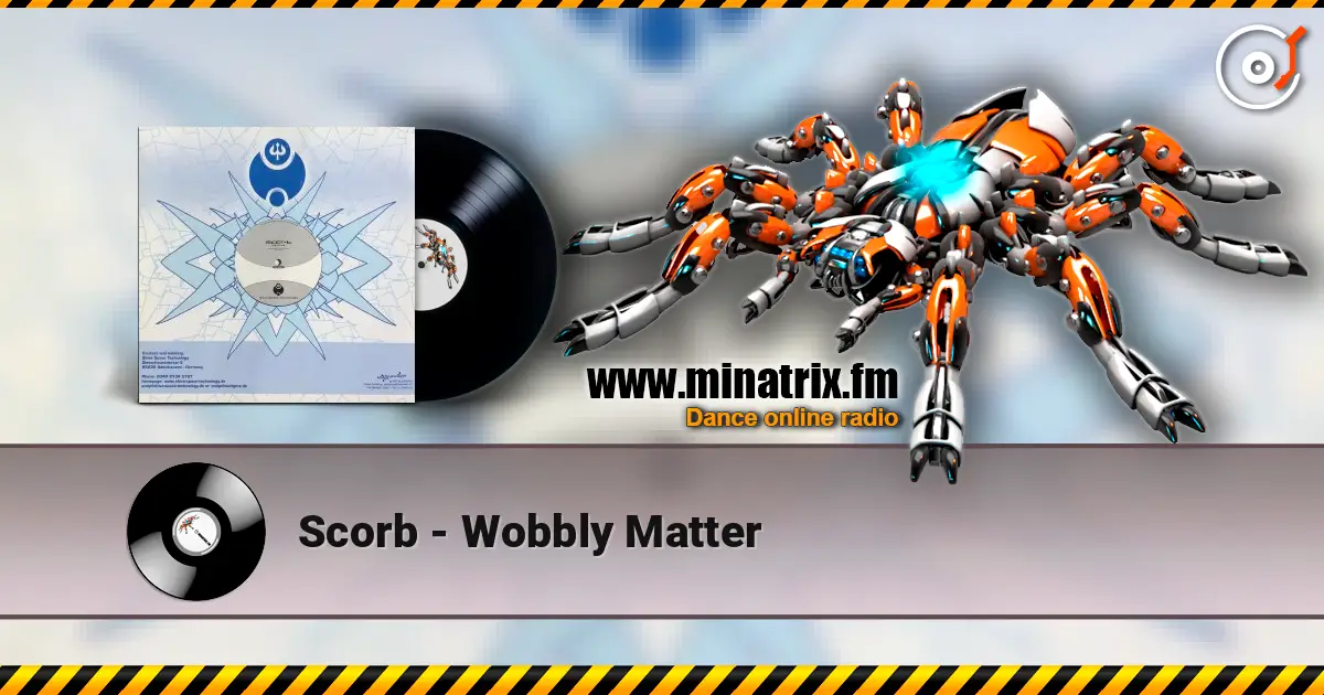 Scorb - Wobbly Matter écouter en ligne en haute qualité | Minatrix.FM