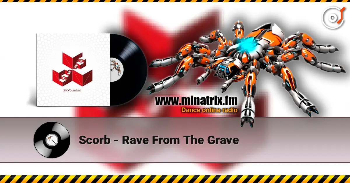 Scorb - Rave From The Grave écouter en ligne en haute qualité | Minatrix.FM