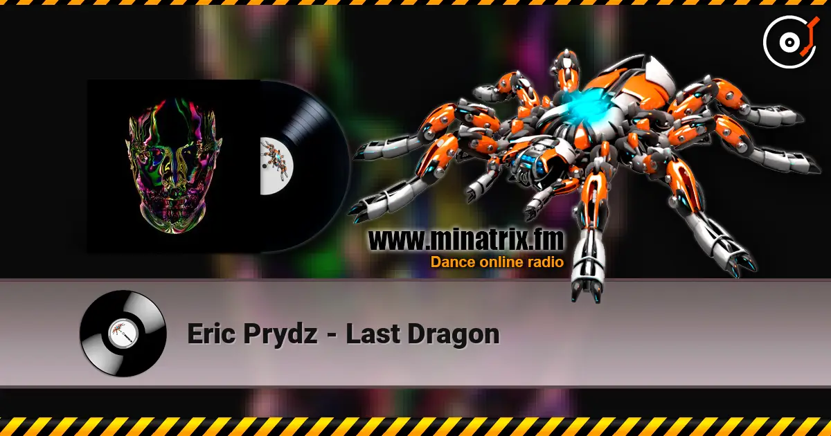 Eric Prydz - Last Dragon écouter en ligne en haute qualité | Minatrix.FM