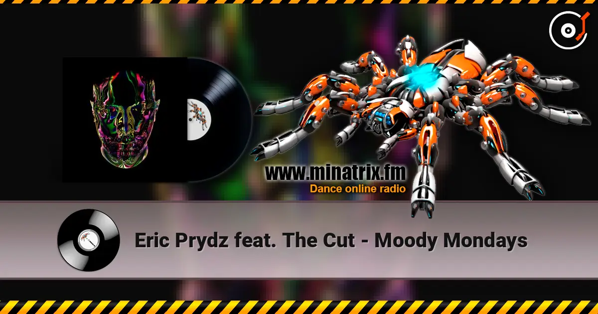 Eric Prydz feat. The Cut - Moody Mondays écouter en ligne en haute qualité | Minatrix.FM