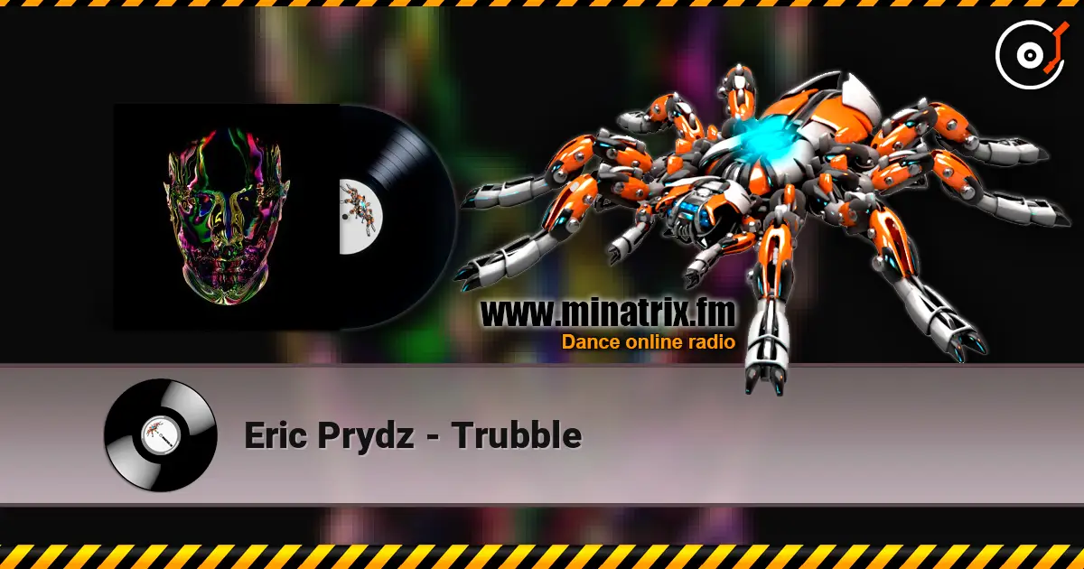 Eric Prydz - Trubble écouter en ligne en haute qualité | Minatrix.FM
