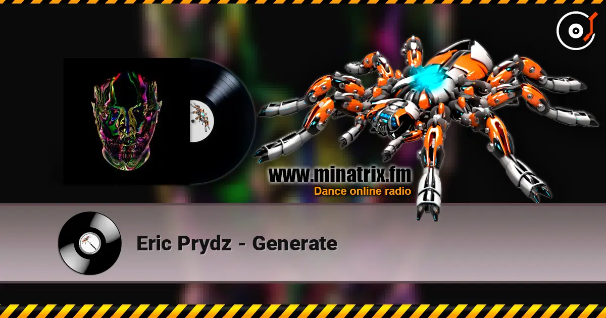 Eric Prydz - Generate écouter en ligne en haute qualité | Minatrix.FM