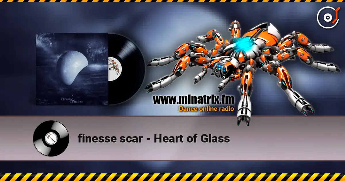 finesse scar - Heart of Glass écouter en ligne en haute qualité | Minatrix.FM
