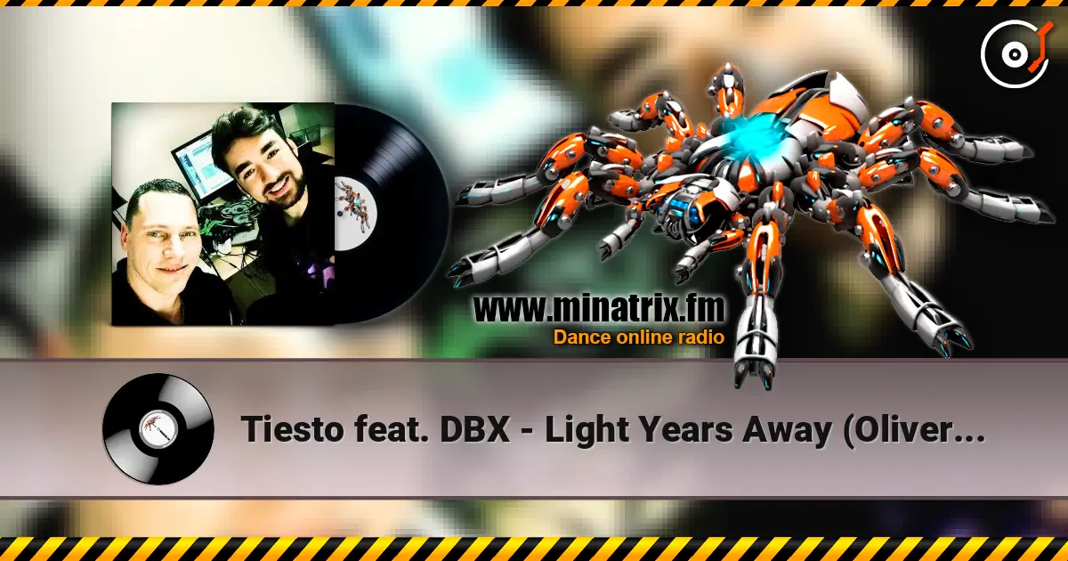 Tiesto feat. DBX - Light Years Away (Oliver Heldens Remix) écouter en ligne en haute qualité | Minatrix.FM