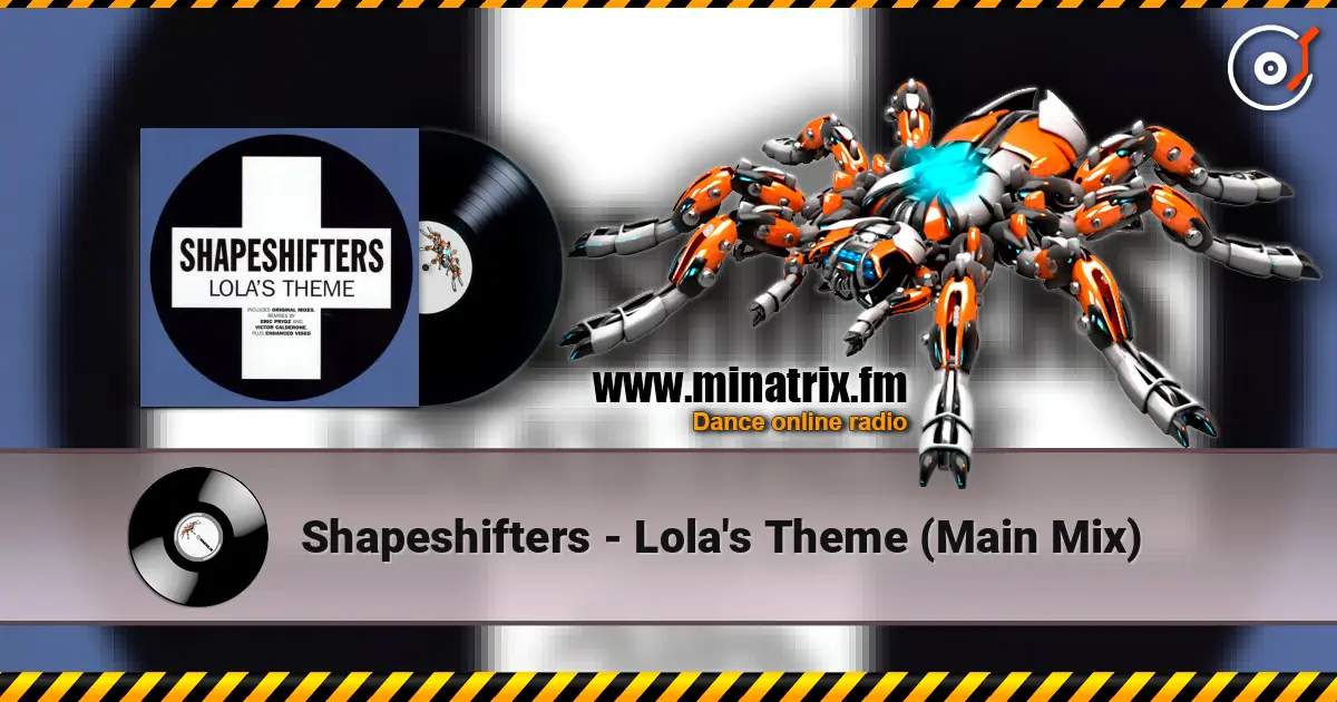 Shapeshifters - Lola's Theme (Main Mix) écouter en ligne en haute qualité | Minatrix.FM