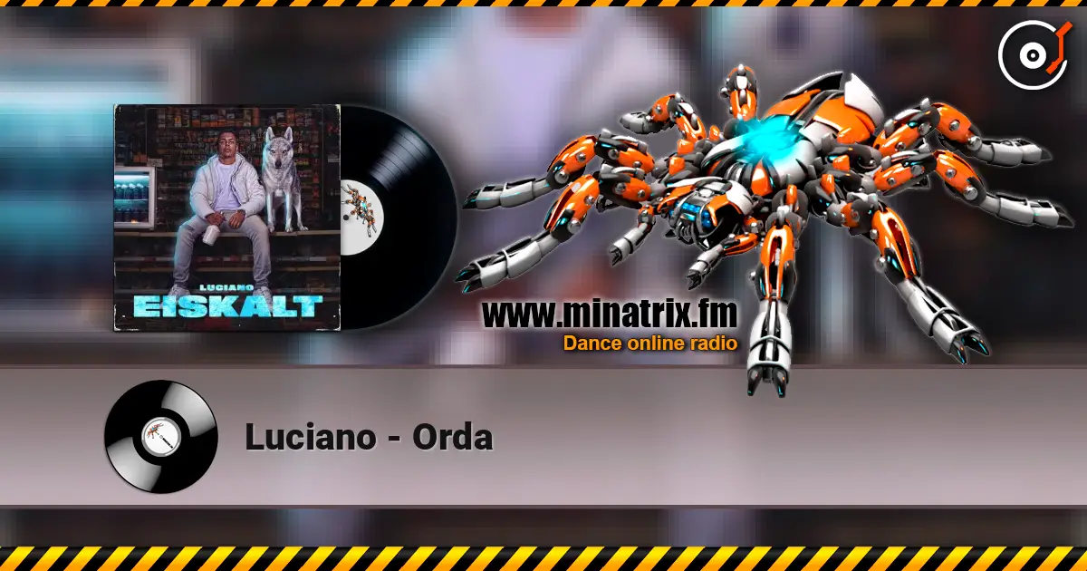Luciano - Orda écouter en ligne en haute qualité | Minatrix.FM