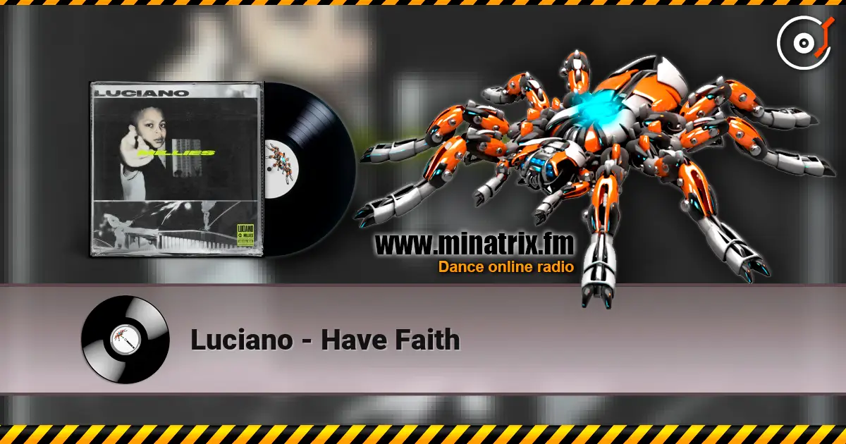 Luciano - Have Faith écouter en ligne en haute qualité | Minatrix.FM