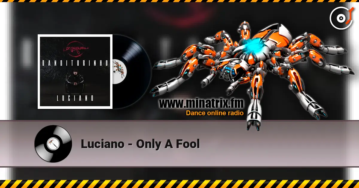 Luciano - Only A Fool écouter en ligne en haute qualité | Minatrix.FM