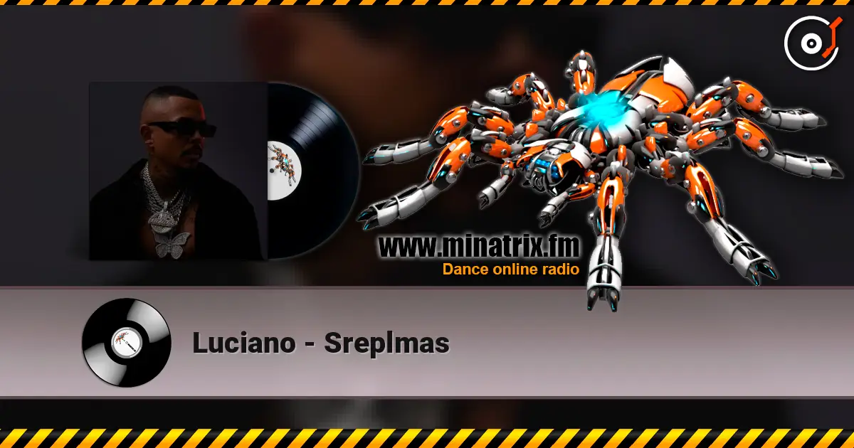Luciano - Sreplmas écouter en ligne en haute qualité | Minatrix.FM