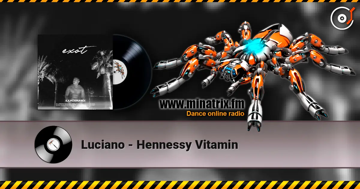 Luciano - Hennessy Vitamin écouter en ligne en haute qualité | Minatrix.FM