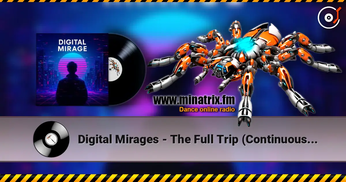 Digital Mirages - The Full Trip (Continuous Mix) écouter en ligne en haute qualité | Minatrix.FM