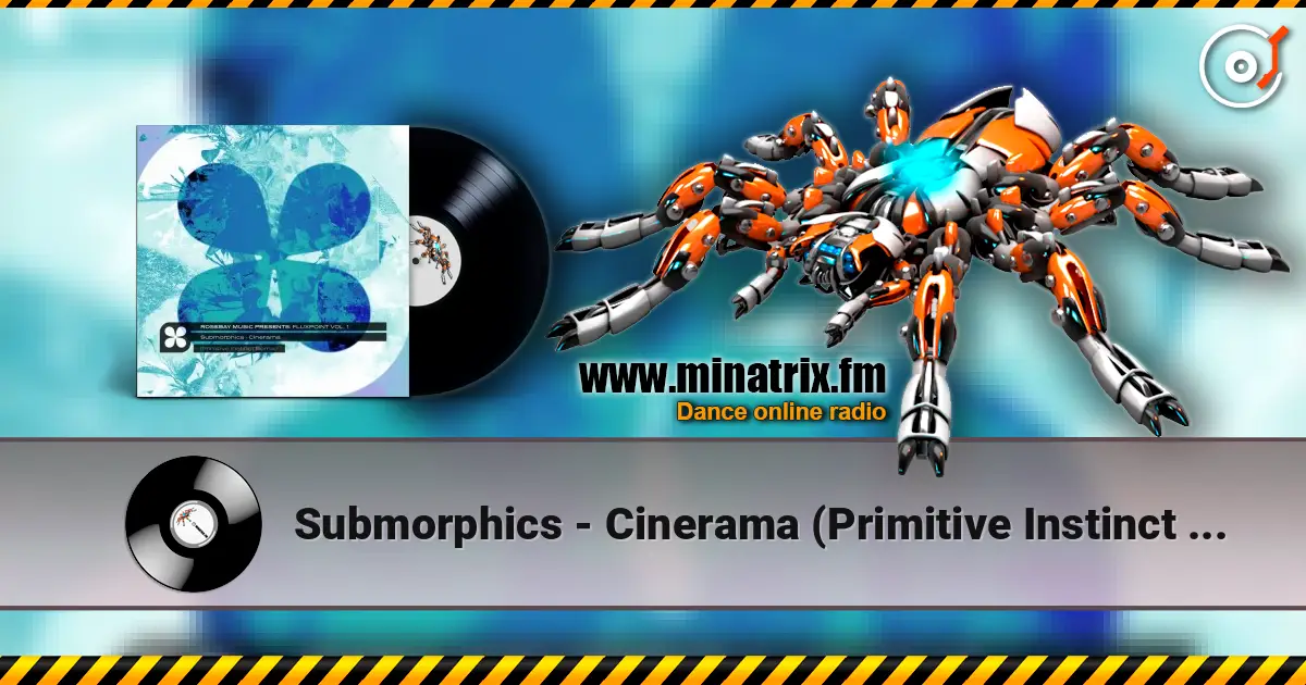 Submorphics - Cinerama (Primitive Instinct Remix) écouter en ligne en haute qualité | Minatrix.FM