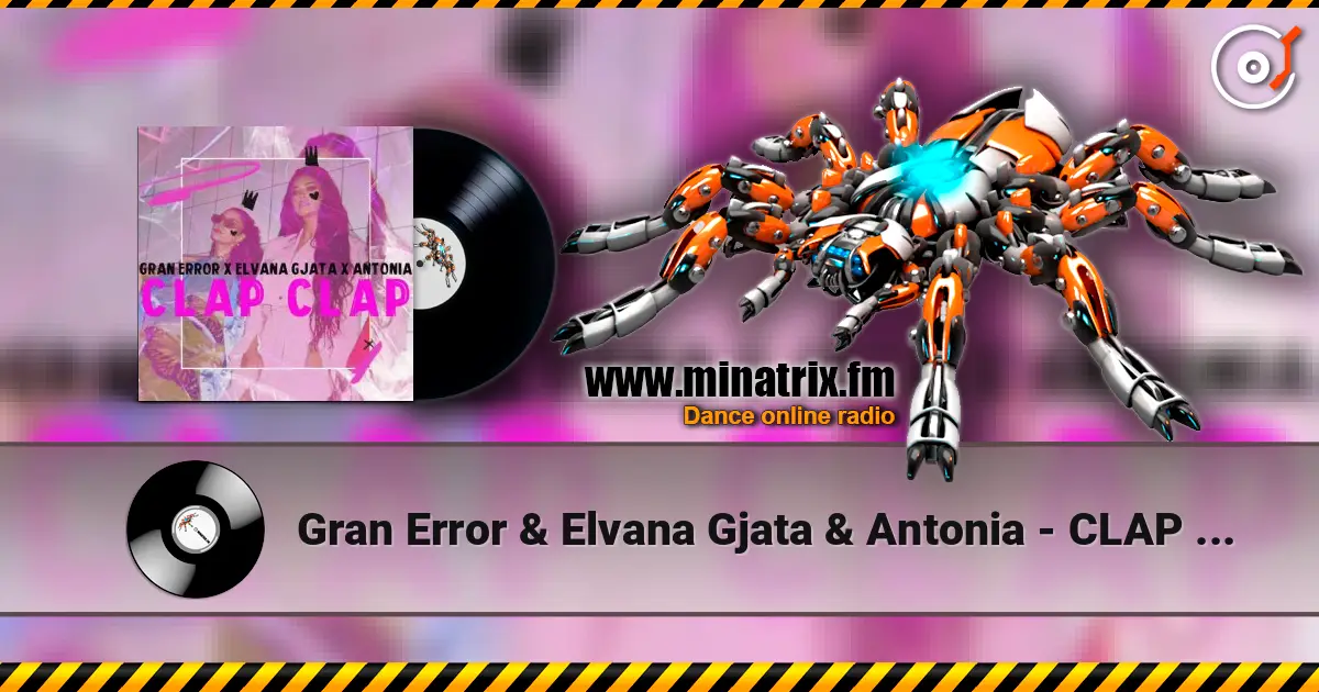 Gran Error & Elvana Gjata & Antonia - CLAP CLAP écouter en ligne en haute qualité | Minatrix.FM