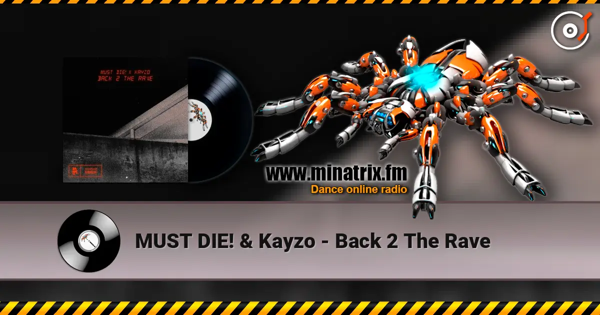 MUST DIE! & Kayzo - Back 2 The Rave écouter en ligne en haute qualité | Minatrix.FM