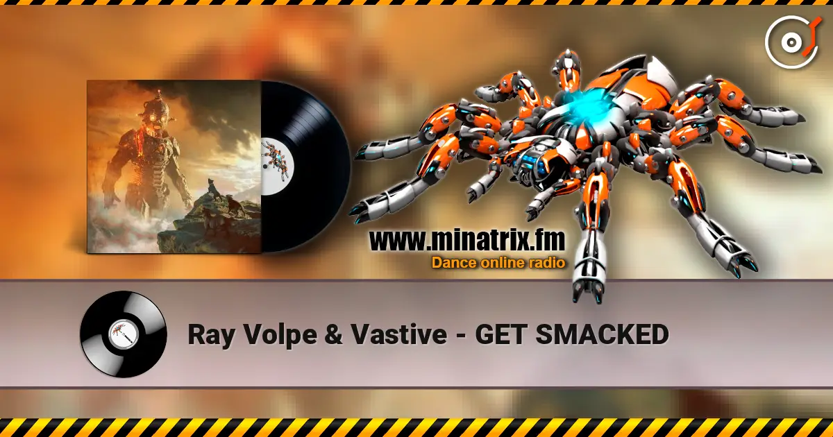 Ray Volpe & Vastive - GET SMACKED écouter en ligne en haute qualité | Minatrix.FM