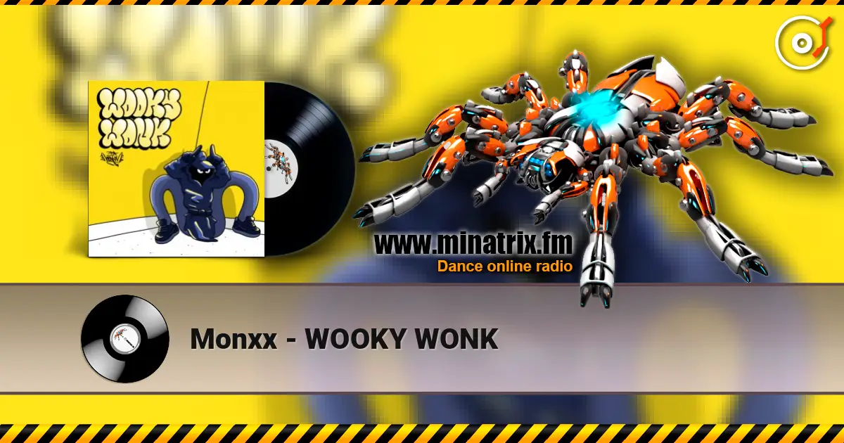 Monxx - WOOKY WONK écouter en ligne en haute qualité | Minatrix.FM
