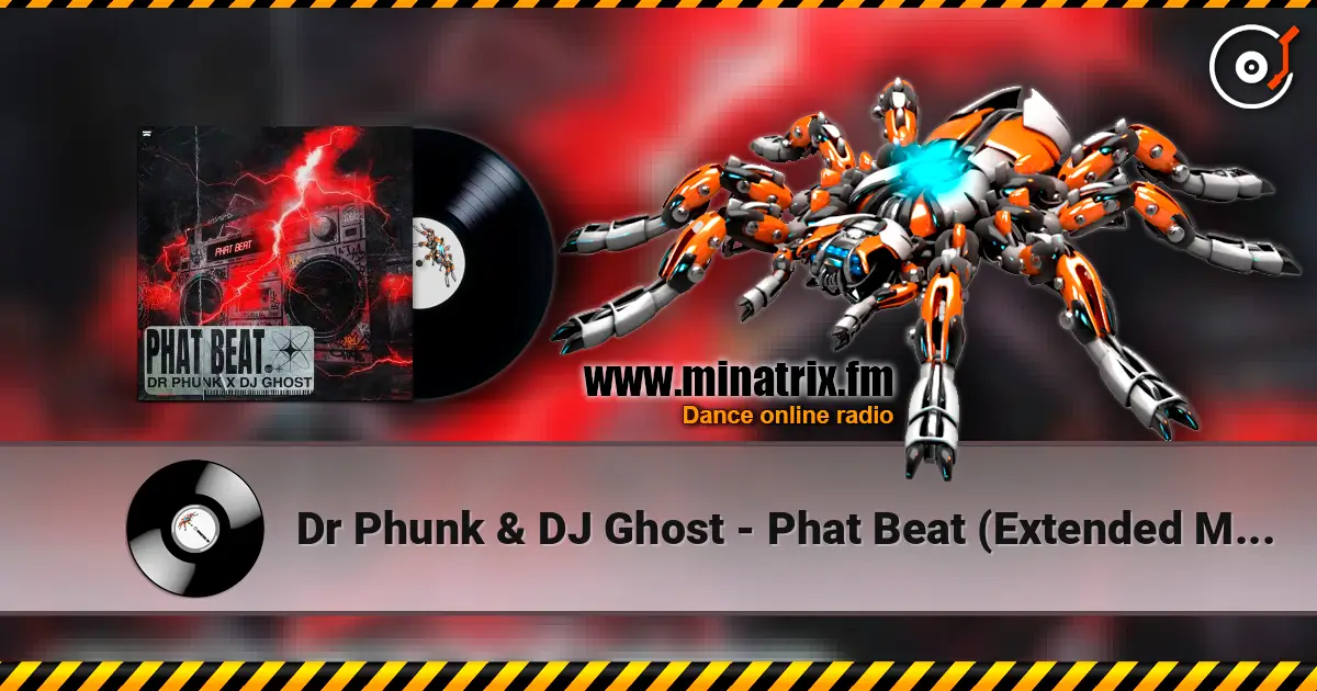 Dr Phunk & DJ Ghost - Phat Beat (Extended Mix) écouter en ligne en haute qualité | Minatrix.FM