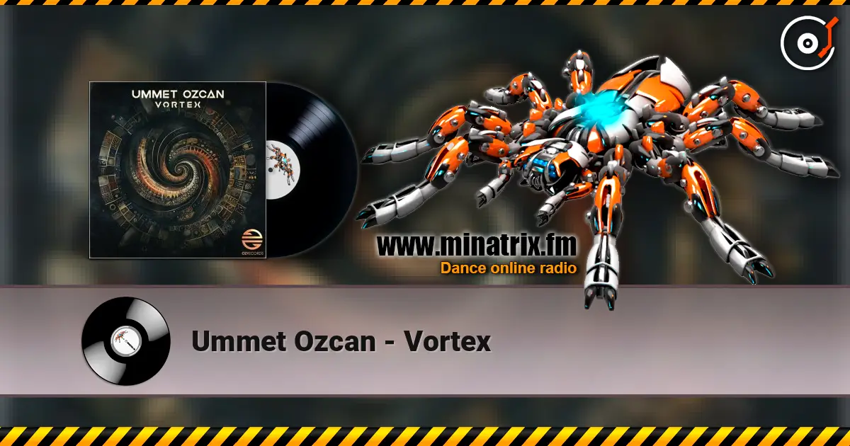 Ummet Ozcan - Vortex écouter en ligne en haute qualité | Minatrix.FM