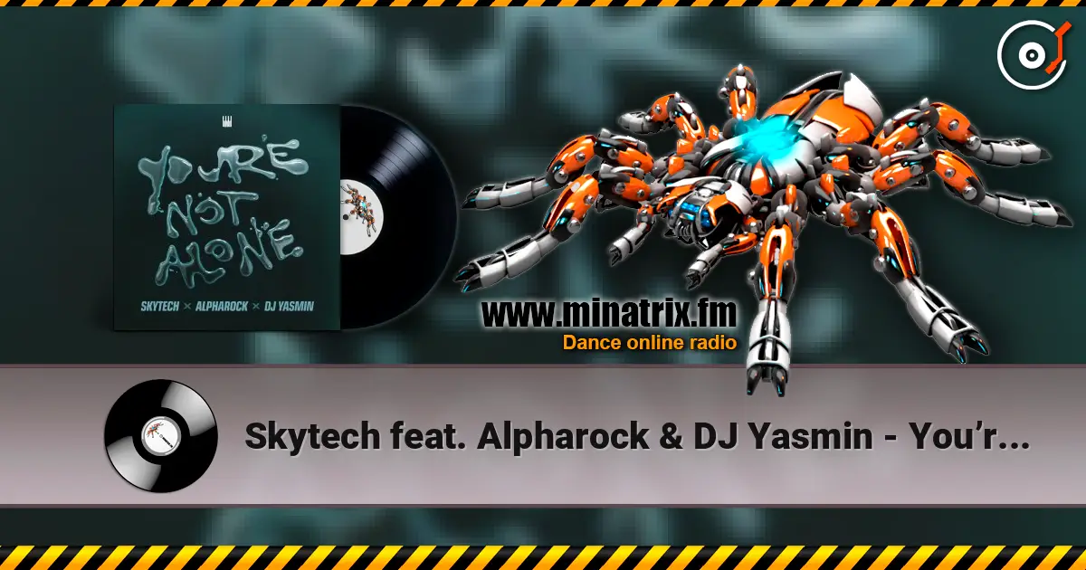 Skytech feat. Alpharock & DJ Yasmin - You’re Not Alone écouter en ligne en haute qualité | Minatrix.FM