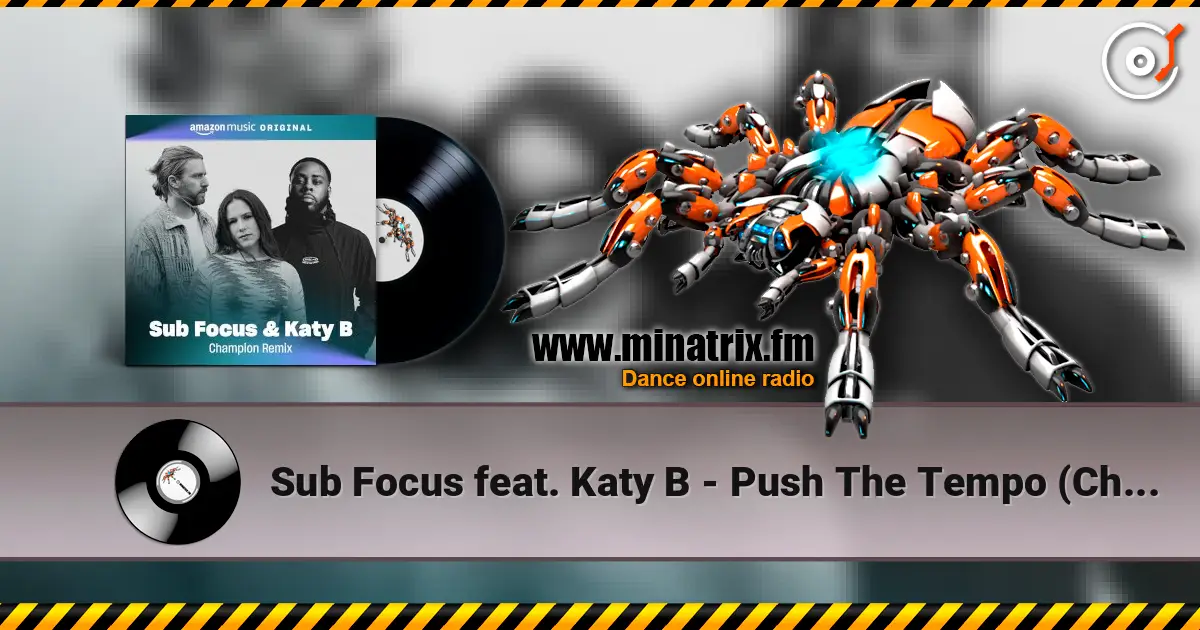 Sub Focus feat. Katy B - Push The Tempo (Champion Remix) écouter en ligne en haute qualité | Minatrix.FM