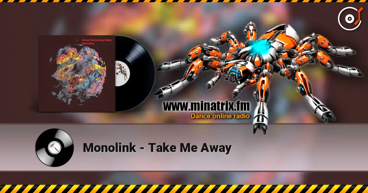 Monolink - Take Me Away écouter en ligne en haute qualité | Minatrix.FM