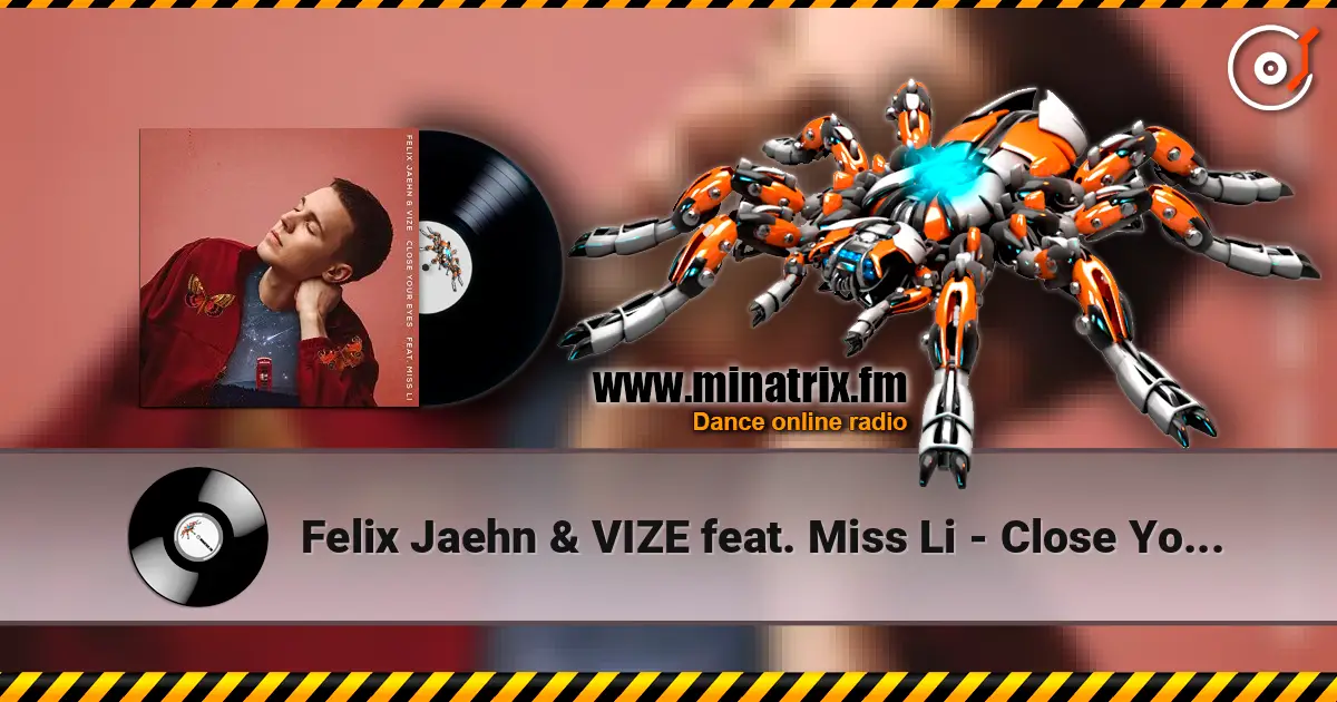 Felix Jaehn & VIZE feat. Miss Li - Close Your Eyes écouter en ligne en haute qualité | Minatrix.FM